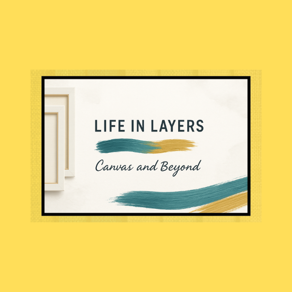 Life in Layers - Canvas and Beyond Store
